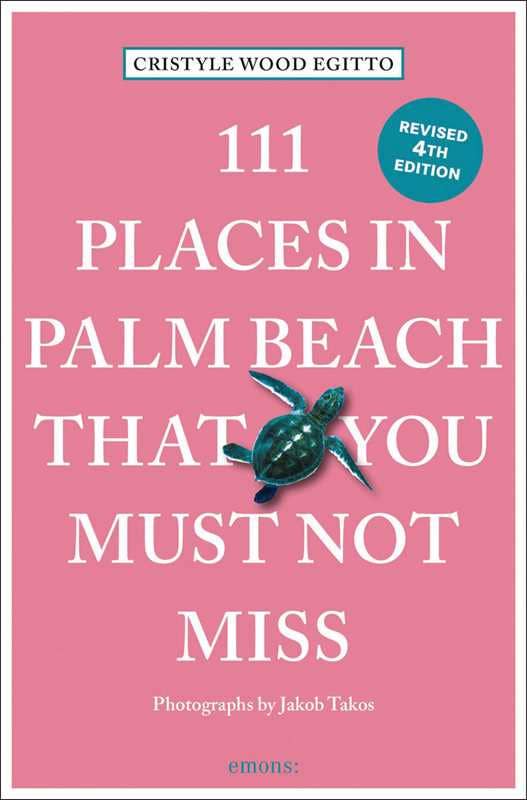 111 Places in Palm Beach That You Must Not Miss by Cristyle Wood Egitto Simon & Schuster