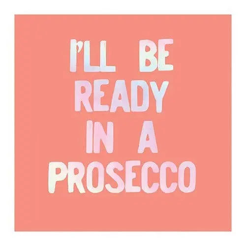 Beverage Napkins - I'll Be Ready in a Prosecco Slant Collections by Creative Brands