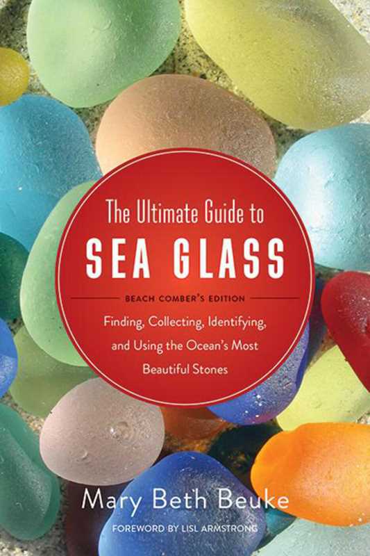Ultimate Guide to Sea Glass: Beach Comber's Edition by Simon & Schuster