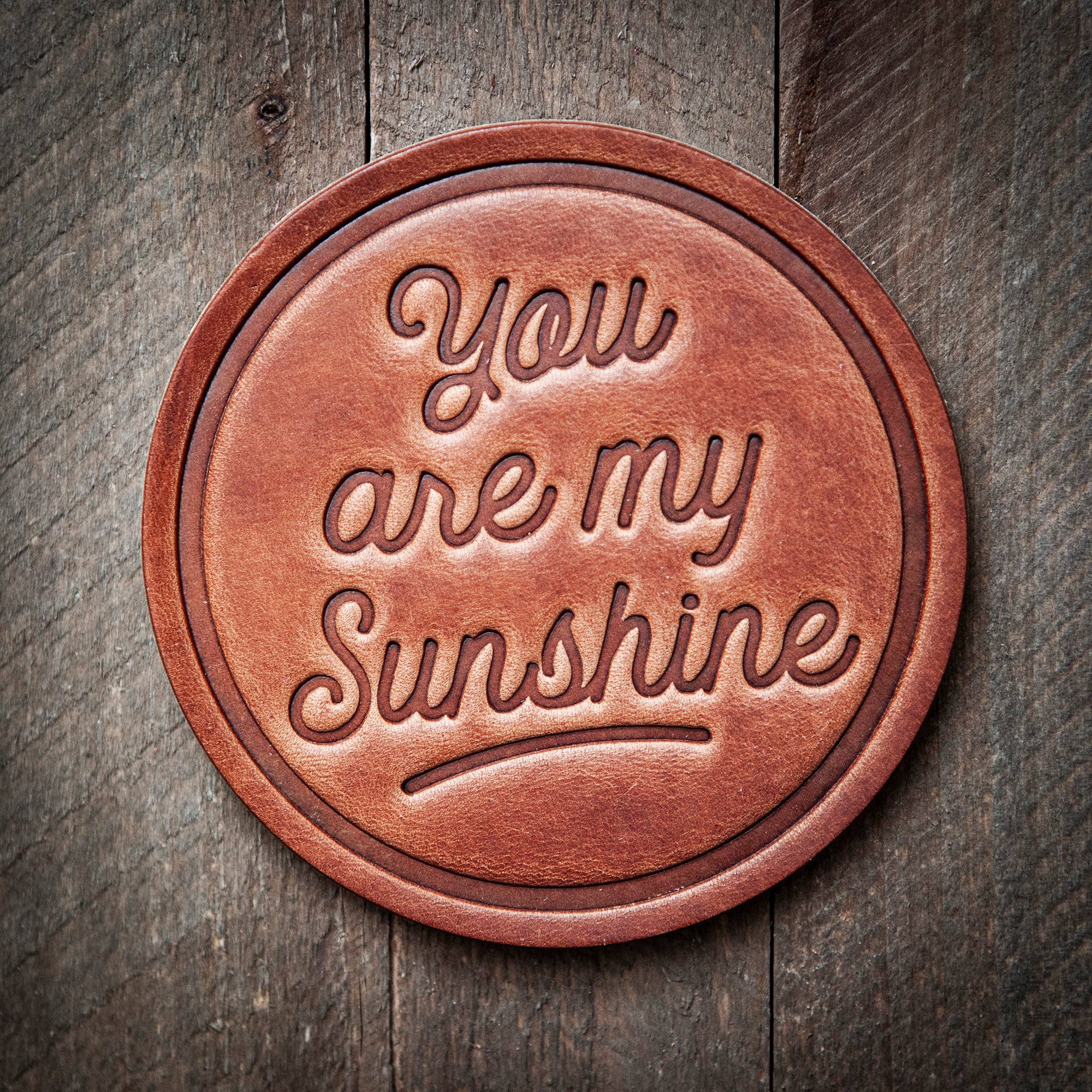 You are my Sunshine Leather Coaster Sugarhouse Leather