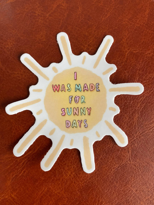 I was made for sunny days sticker