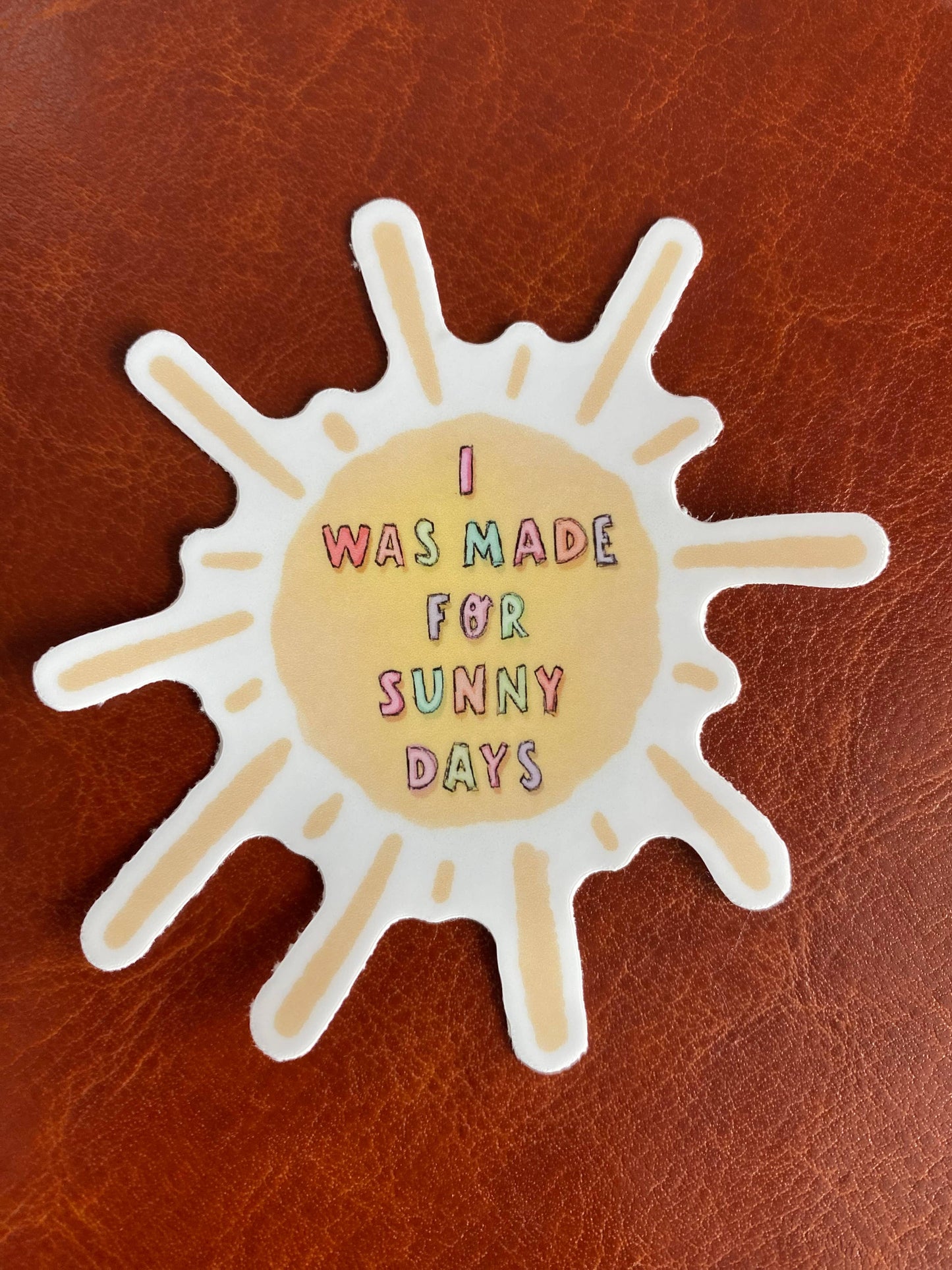 I was made for sunny days sticker