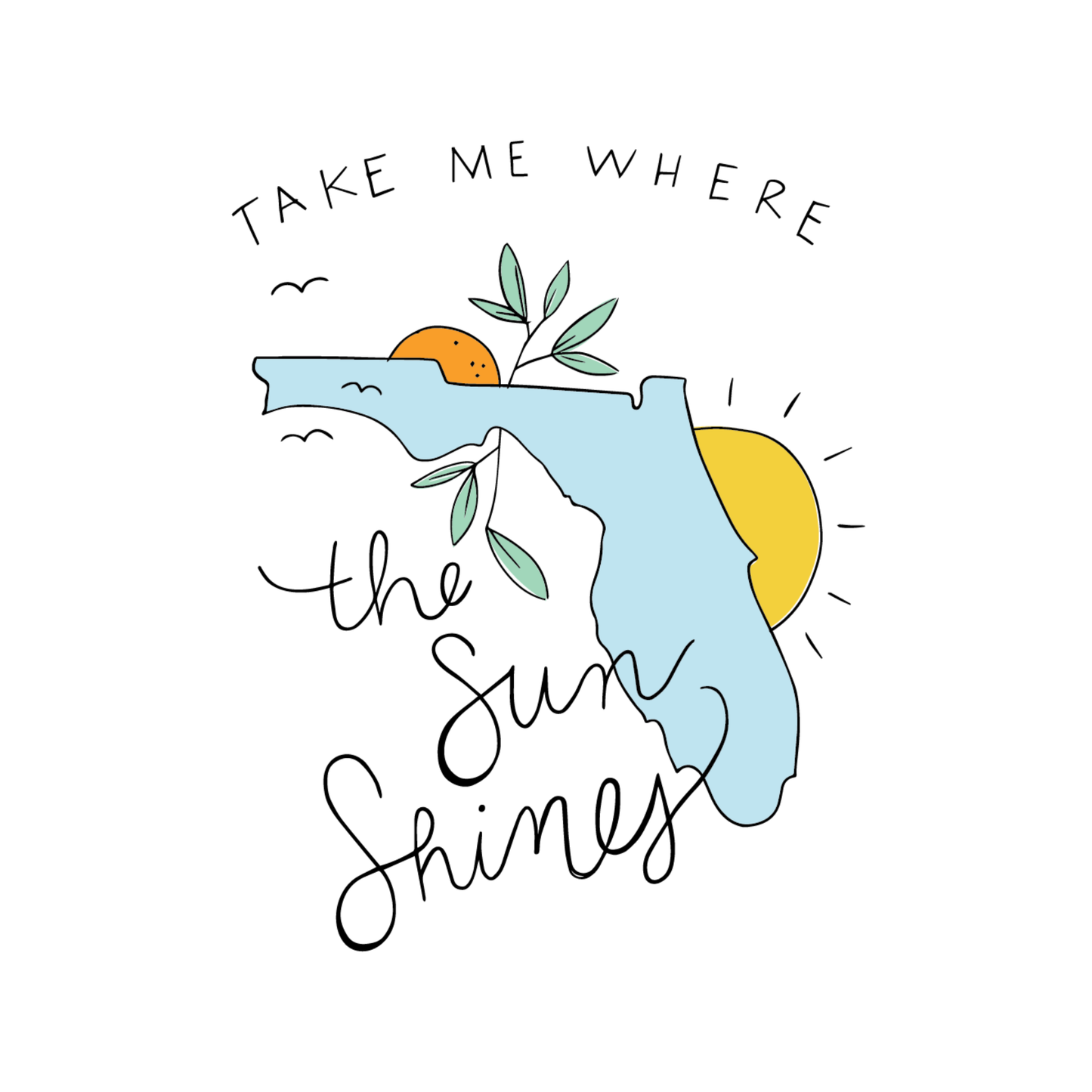 Take Me Where The Sun Shines Sticker