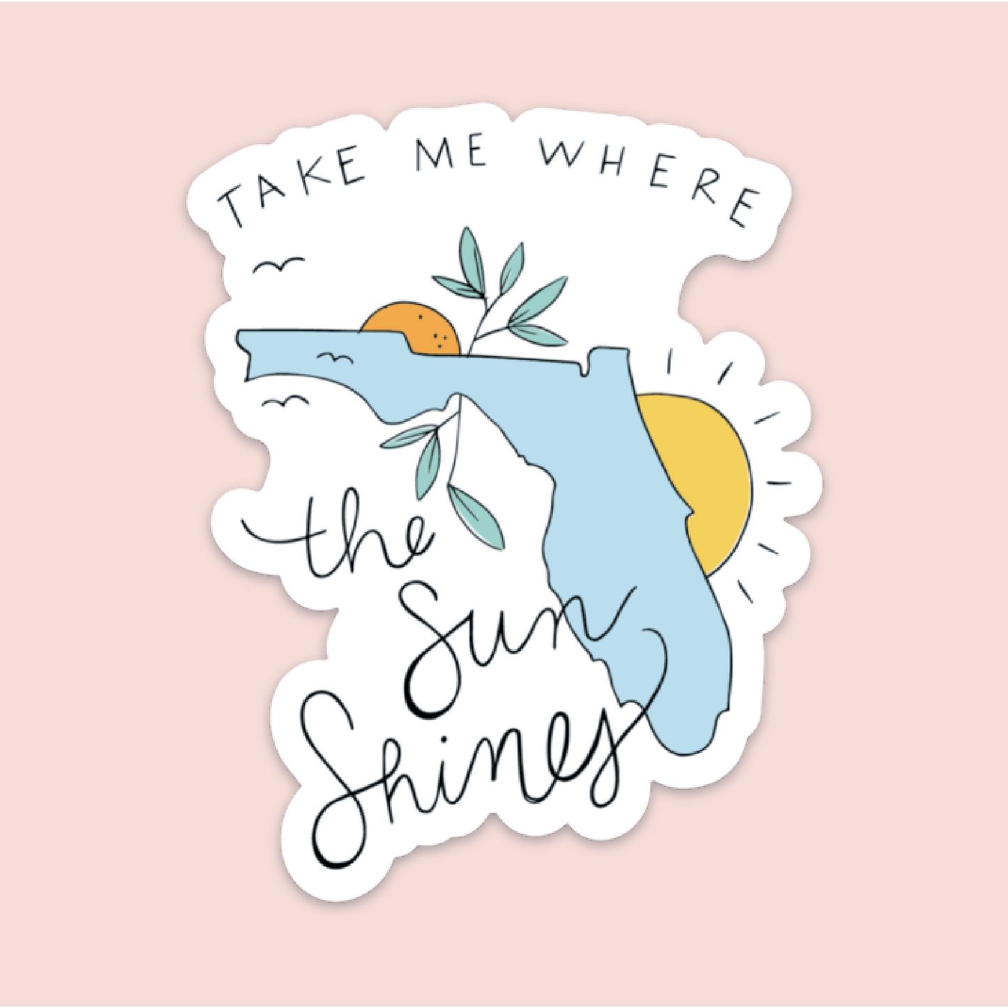 Take Me Where The Sun Shines Sticker