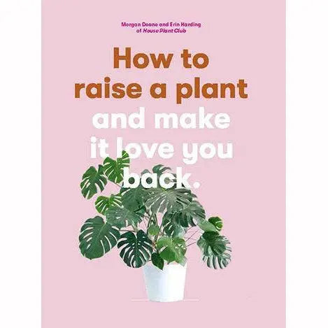 How to Raise a Plant Chronicle Books