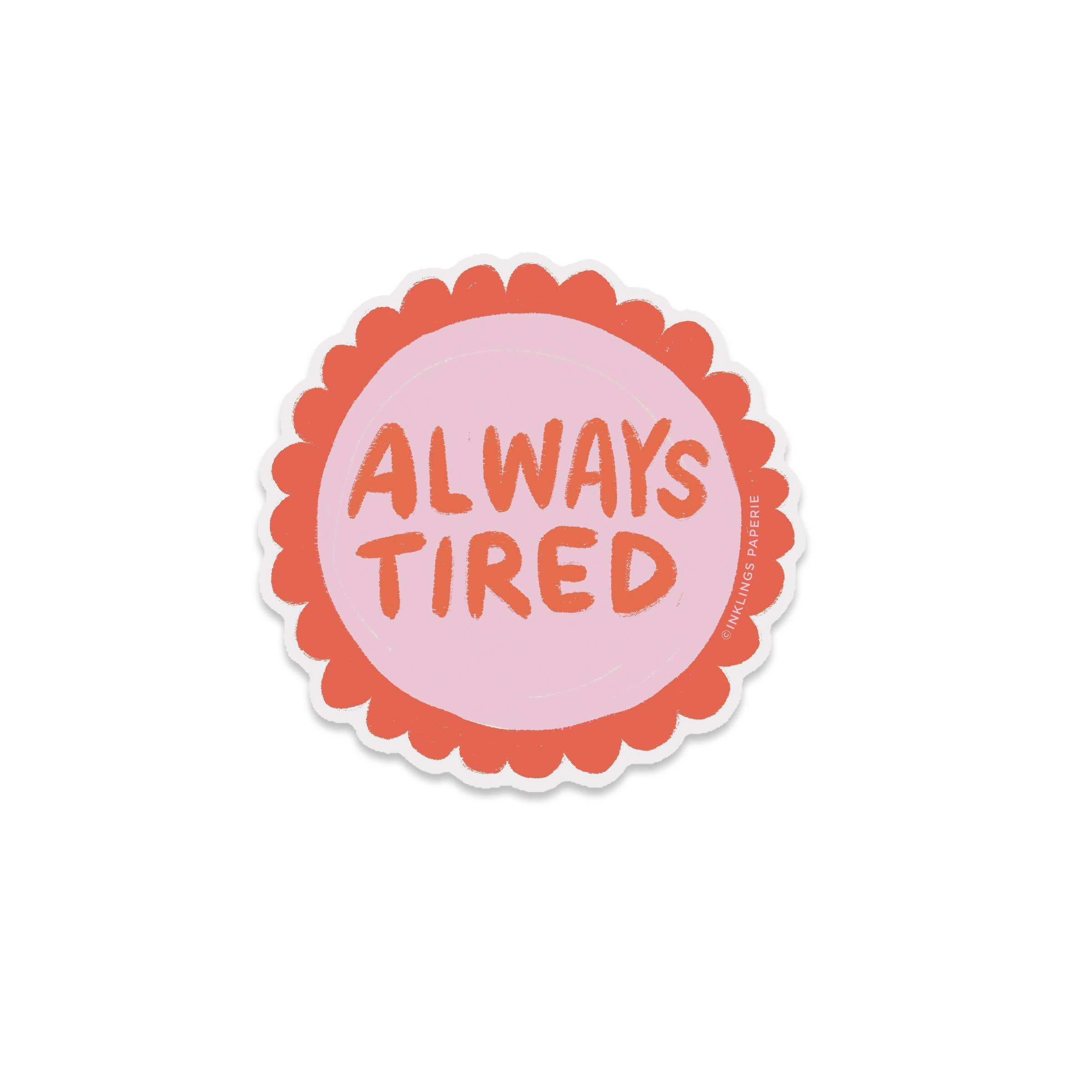 Always Tired Vinyl Sticker
