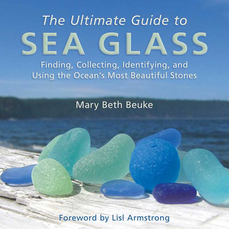 Ultimate Guide to Sea Glass by Mary Beth Beuke Simon & Schuster